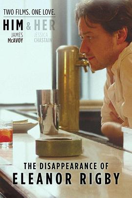 他和她的孤独情事:他 The Disappearance of Eleanor Rigby: Him